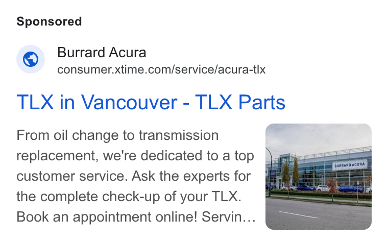 Xtime ad on Google Ads: TLX in Vancouver - TLX Parts From oil change to transmission customer service. Ask the experts for the complete check-up of your TLX. Book an appointment online! Servin...