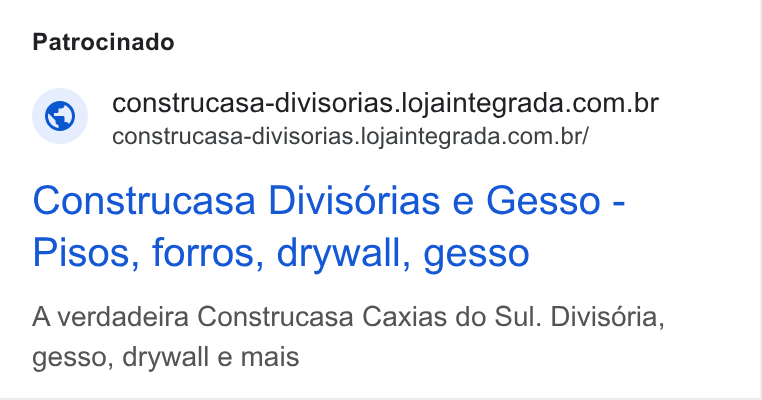 Loja Integrada ad on Google Ads: - construcasa-divisorias.lojaintegrada.com.br/ Construcasa Divisorias e Gesso - Pisos, forros, drywall, gesso A verdadeira Construcasa Caxias do Sul. Divisoria, gesso, drywall e mais
