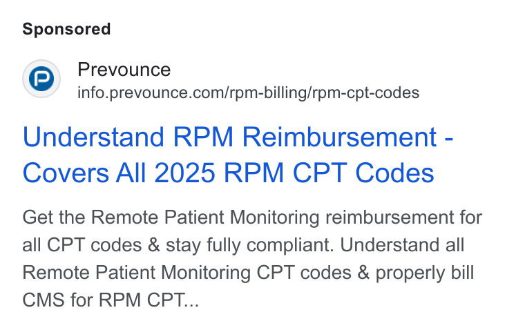 Prevounce Health ad on Google Ads: Understand RPM Reimbursement - Covers All 2025 RPM CPT Codes Get the Remote Patient Monitoring reimbursement for all CPT codes & stay fully compliant. Understand all Remote Patient Monitoring CPT codes & properly bill CMS for RPM CPT...