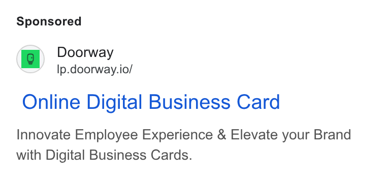 Doorway ad on Google Ads: Doorway Ip.doorway.io/ Online Digital Business Card Innovate Employee Experience & Elevate your Brand with Digital Business Cards.