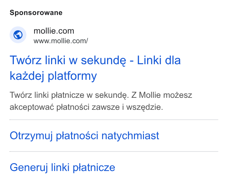 Mollie ad on Google Ads: www.mollie.com/ Tworz linki w sekunde - Linki dla kazdej platformy Tworz linki platnicze w sekunde. Z Mollie mozesz akceptowaé platnosci zawsze i wszedzie. Otrzymuj platnosci natychmiast Generuyj linki ptatnicze