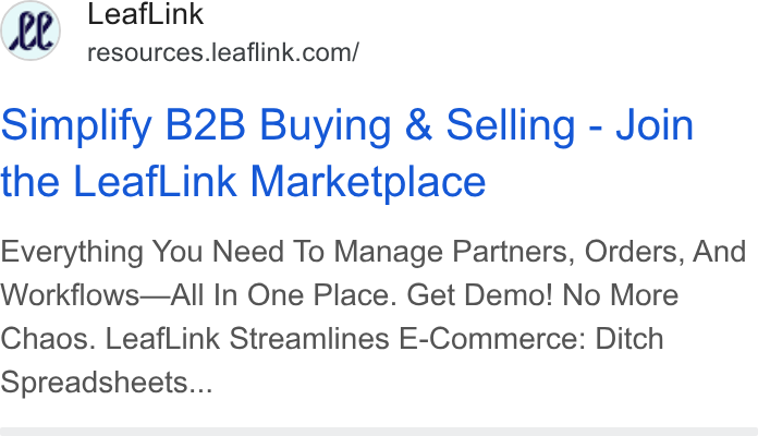 LeafLink ad on Google Ads: Simplify B2B Buying & Selling - Join the Leaf Link Marketplace Everything You Need To Manage Partners, Orders, And Workflows—Alll In One Place. Get Demo! No More Chaos. Leaf Link Streamlines E-Commerce: Ditch Spreadsheets...