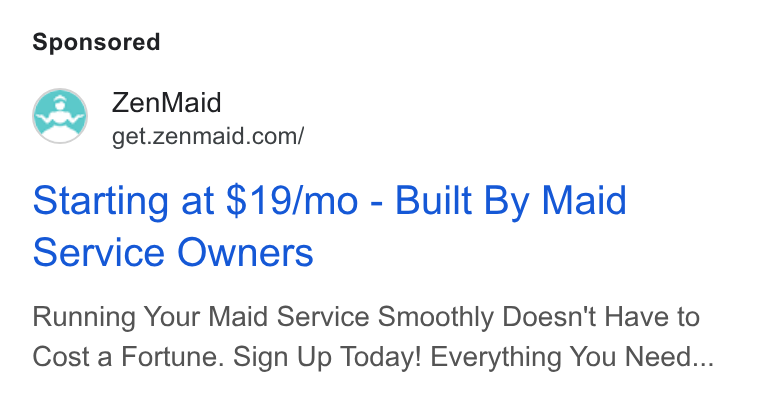 ZenMaid ad on Google Ads: Starting at $19/mo - Built By Maid Service Owners Running Your Maid Service Smoothly Doesn't Have to Cost a Fortune. Sign Up Today! Everything You Need...