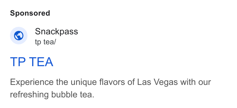 Snackpass ad on Google Ads: Snackpass © tp tea/ TP TEA Experience the unique flavors of Las Vegas with our refreshing bubble tea.