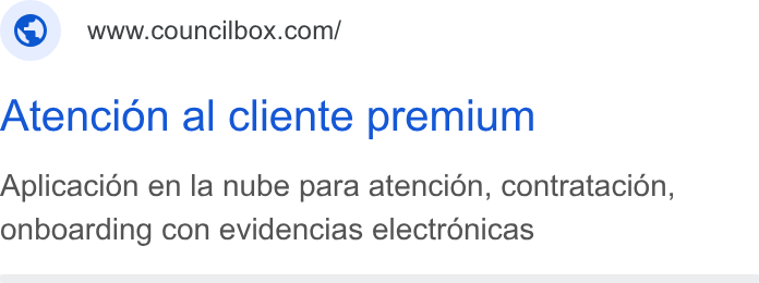 Councilbox ad on Google Ads: Atencion al cliente premium Aplicacion en la nube para atencion, contratacion, onboarding con evidencias electronicas
