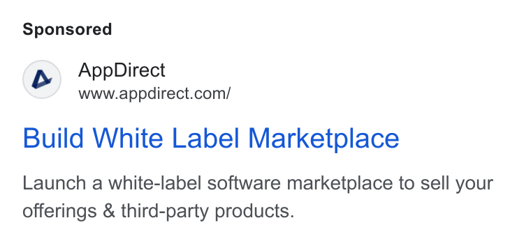 AppDirect ad on Google Ads: Build White Label Marketplace Launch a white-label software marketplace to sell your offerings & third-party products.