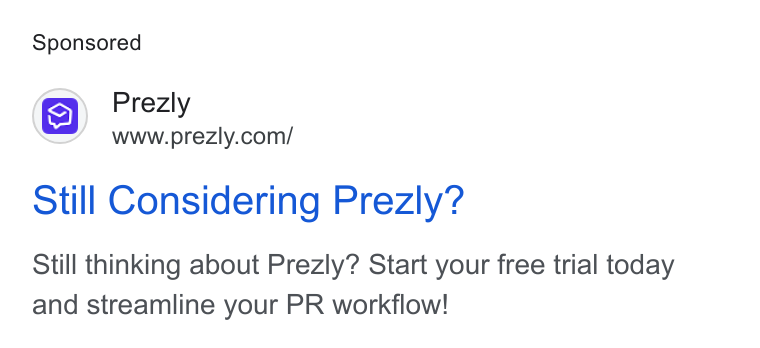Prezly ad on Google Ads: still Considering Prezly? Still thinking about Prezly? Start your free trial today and streamline your PR workflow!