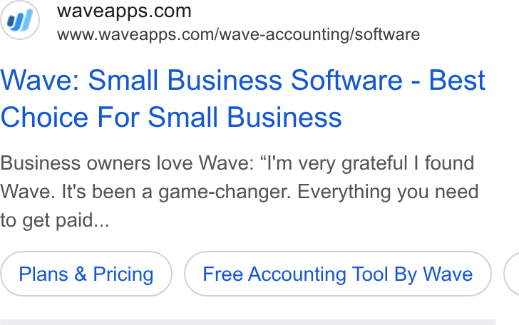 Wave HQ ad on Google Ads: www.waveapps.com/wave-accounting/software Wave: Small Business Software - Best Choice For Small Business Business owners love Wave: “I'm very grateful | found Wave. It's been a game-changer. Everything you need to get paid... Plans & Pricing Free Accounting Tool By Wave (