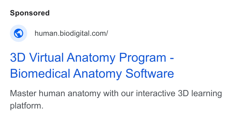BioDigital ad on Google Ads: 3D Virtual Anatomy Program - Biomedical Anatomy Software Master human anatomy with our interactive 3D learning platform.