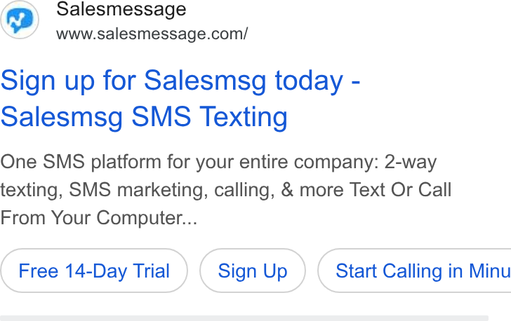 Salesmsg ad on Google Ads: Sign up for Salesmsg today - Salesmsg SMS Texting One SMS platform for your entire company: 2-way texting, SMS marketing, calling, & more Text Or Call From Your Computer... Free 14-Day Trial Sign Up ) ( Start Calling in Minu