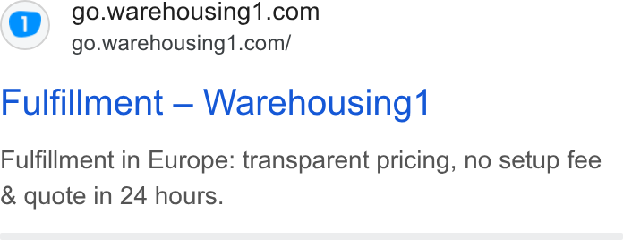 Warehousing1 ad on Google Ads: go.warehousing1.com/ Fulfillment — Warehousing‘ Fulfillment in Europe: transparent pricing, no setup fee & quote in 24 hours.