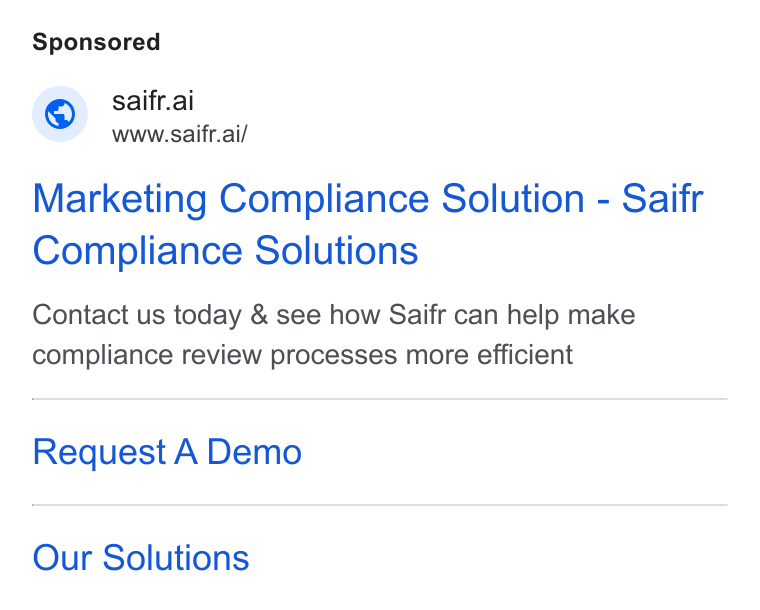 Saifr ad on Google Ads: » saifr.ai www.saifr.ai/ Marketing Compliance Solution - Saifr Compliance Solutions Contact us today & see how Saifr can help make compliance review processes more efficient Request A Demo Our Solutions