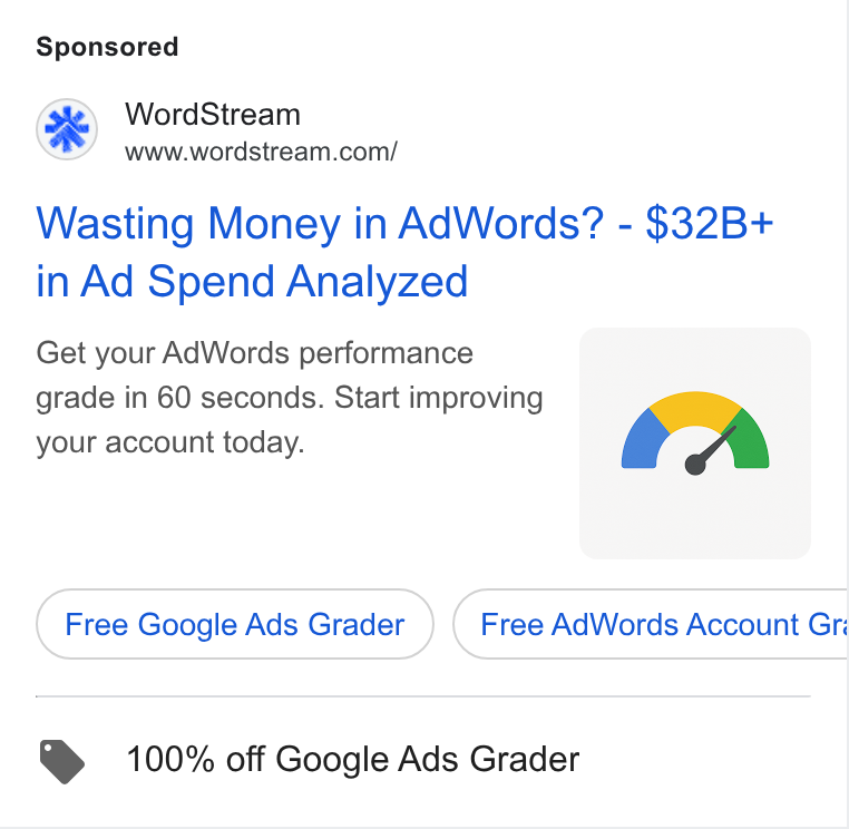 WordStream ad on Google Ads: Word St wwyiwordstream.con/ Wasting Money in Ad Words? - $32B+ in Ad Spend Analyzed Get your Ad Words performance grade in 60 seconds. Start improving your account today. Free Google Ads Grader } { Free Ad Words Account Gri @ 100% off Google Ads Grader