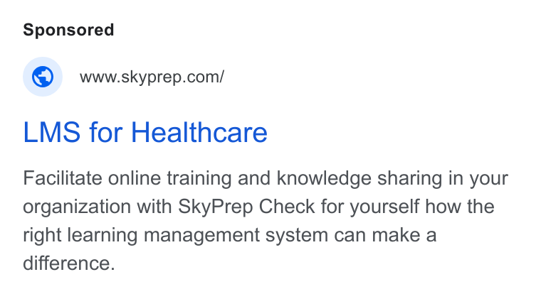 SkyPrep LMS ad on Google Ads: LMS for Healthcare Facilitate online training and knowledge sharing in your organization with Sky Prep Check for yourself how the right learning management system can make a difference.