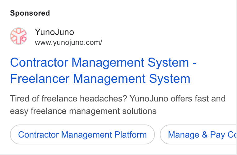 YunoJuno ad on Google Ads: Contractor Management System - Freelancer Management System Tired of freelance headaches? Yuno Juno offers fast and easy freelance management solutions Contractor Management Platform Manage & Pay Cc