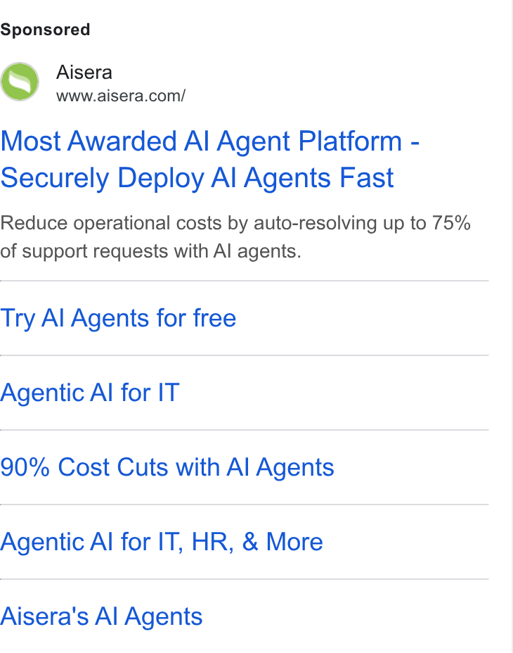Aisera ad on Google Ads: Most Awarded Al Agent Platform - Securely Deploy Al Agents Fast Reduce operational costs by auto-resolving up to 75% of support requests with Al agents. Try Al Agents for free Agentic Al for IT 90% Cost Cuts with Al Agents Agentic Al for IT, HR, & More Aisera's Al Agents