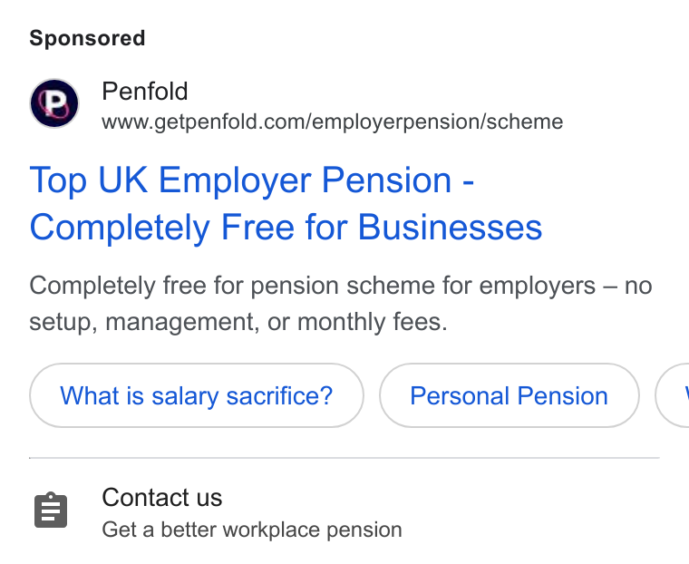 Penfold ad on Google Ads: Top UK Employer Pension - Completely Free for Businesses Completely free for pension scheme for employers — no setup, management, or monthly fees. What is salary sacrifice? Personal Pension C Contact us Get a better workplace pension
