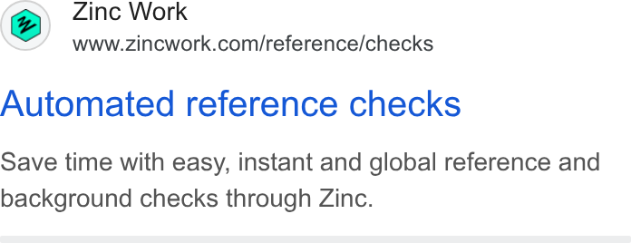 Zinc ad on Google Ads: Automated reference checks Save time with easy, instant and global reference and background checks through Zinc.