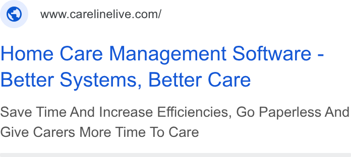CareLineLive ad on Google Ads: Home Care Management Software - Better Systems, Better Care Save Time And Increase Efficiencies, Go Paperless And Give Carers More Time To Care