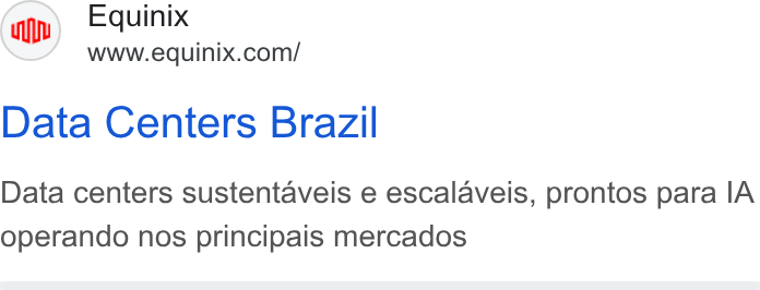 Equinix ad on Google Ads: Data Centers Brazil Data centers sustentaveis e escalaveis, prontos para IA Operando nos principais mercados