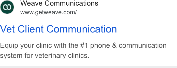 Weave ad on Google Ads: Vet Client Communication Equip your clinic with the #1 phone & communication system for veterinary clinics.