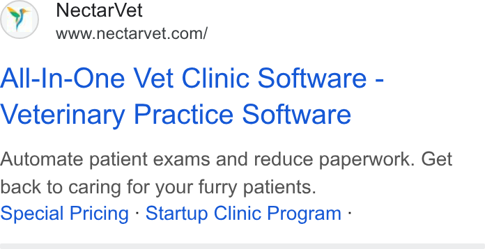 NectarVet ad on Google Ads: All-In-One Vet Clinic Software - Veterinary Practice Software Automate patient exams and reduce paperwork. Get back to caring for your furry patients. Special Pricing - Startup Clinic Program -
