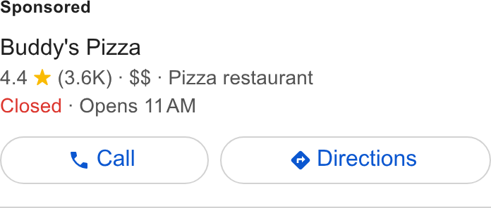 Thanx ad on Google Ads: Buddy's Pizza 4.4 * (3.6K) - $$ - Pizza restaurant Closed - Opens 11AM