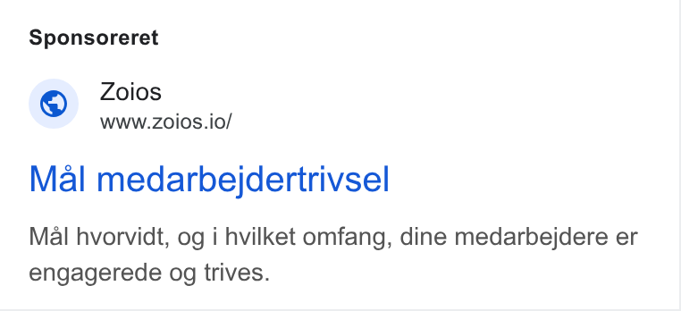 Zoios ad on Google Ads: Sponsoreret Zoios WWW. ZOIOS.io/ Mal medarbejdertrivsel Mal hvorvidt, og i hvilket omfang, dine medarbejdere er engagerede og trives.