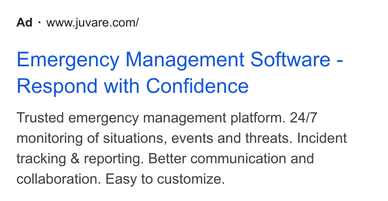 Juvare ad on Google Ads: Emergency Management Software - Respond with Confidence Trusted emergency management platform. 24/7 monitoring of situations, events and threats. Incident tracking & reporting. Better communication and collaboration. Easy to customize.