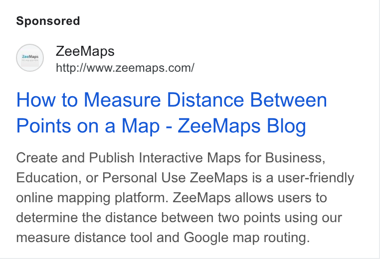ZeeMaps ad on Google Ads: How to Measure Distance Between Points on a Map - Zee Maps Blog Create and Publish Interactive Maps for Business, Education, or Personal Use Zee Maps is a user-friendly online mapping platform. Zee Maps allows users to determine the distance between two points using our measure distance tool and Google map routing.