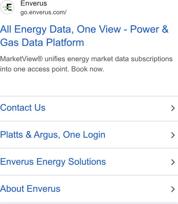 Enverus ad on Google Ads: All Energy Data, One View - Power & Gas Data Platform Market View® unifies energy market data subscriptions into one access point. Book now. Contact Us > Platts & Argus, One Login > Enverus Energy Solutions > About Enverus >