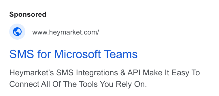 Heymarket ad on Google Ads: SMS for Microsoft Teams Heymarket’s SMS Integrations & API Make It Easy To Connect All Of The Tools You Rely On.