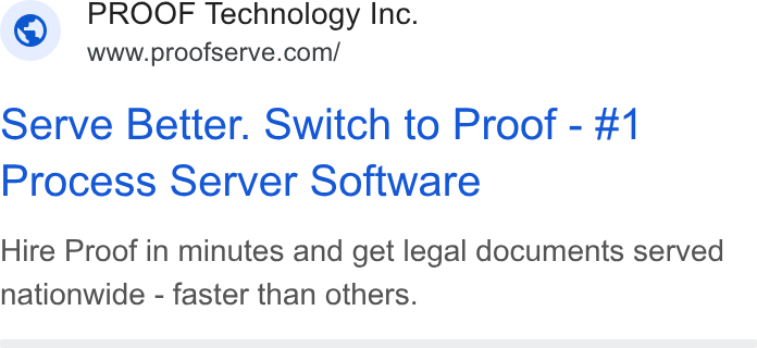 Proof ad on Google Ads: Serve Better. Switch to Proof - #1 Process Server Software Hire Proof in minutes and get legal documents served nationwide - faster than others.