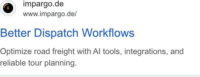 IMPARGO ad on Google Ads: www.impargo.de/ Better Dispatch Workflows Optimize road freight with Al tools, integrations, and reliable tour planning.