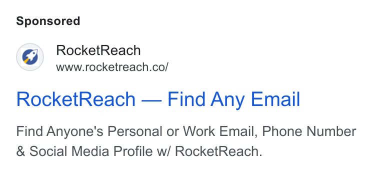 RocketReach ad on Google Ads: Rocket Reach — Find Any Email Find Anyone's Personal or Work Email, Phone Number Social Media Profile w/ Rocket Reach.