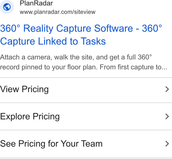 PlanRadar ad on Google Ads: 360° Reality Capture Software - 360° Capture Linked to Tasks Attach a camera, walk the site, and get a full 360° record pinned to your floor plan. From first capture to... View Pricing > Explore Pricing > See Pricing for Your Team >