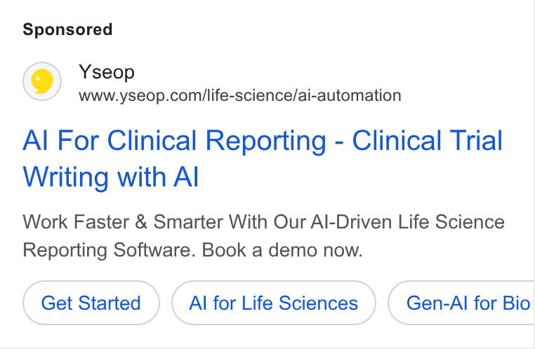 Yseop ad on Google Ads: Al For Clinical Reporting - Clinical Trial Writing with Al Work Faster & Smarter With Our Al-Driven Life Science Reporting Software. Book a demo now. Get Started Al for Life Sciences Gen-Al for Bio
