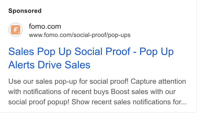 Fomo ad on Google Ads: www.fomo.com/social-proof/pop-ups Sales Pop Up Social Proof - Pop Up Alerts Drive Sales Use our sales pop-up for social proof! Capture attention with notifications of recent buys Boost sales with our social proof popup! Show recent sales notifications for...
