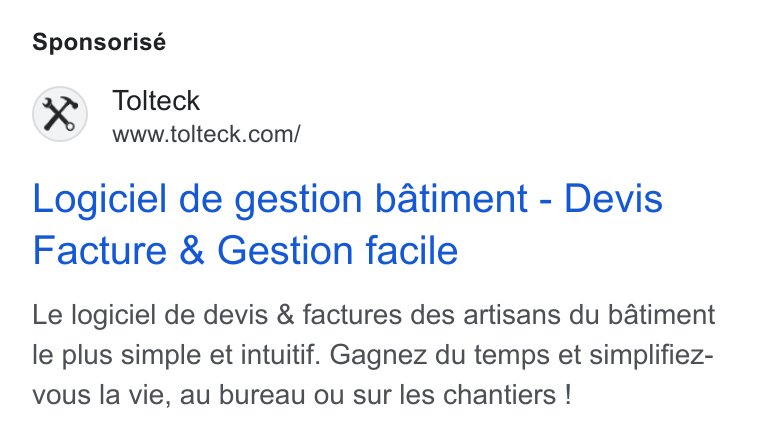 Tolteck ad on Google Ads: Sponsorisé Logiciel de gestion batiment - Devis Facture & Gestion facile Le logiciel de devis & factures des artisans du batiment le plus simple et intuitif. Gagnez du temps et simplifiez- vous la vie, au bureau ou sur les chantiers !