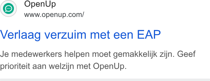 OpenUp ad on Google Ads: Verlaag verzuim met een EAP Je medewerkers helpen moet gemakkelijk zijn. Geef prioriteit aan welzijn met Open Up.