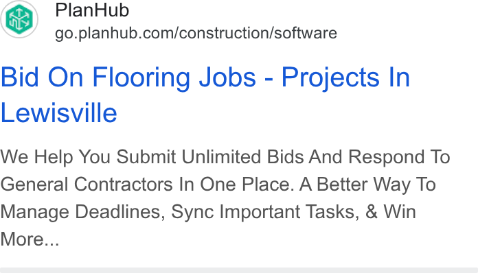 PlanHub ad on Google Ads: Bid On Flooring Jobs - Projects In Lewisville We Help You Submit Unlimited Bids And Respond To General Contractors In One Place. A Better Way To Manage Deadlines, Sync Important Tasks, & Win More...