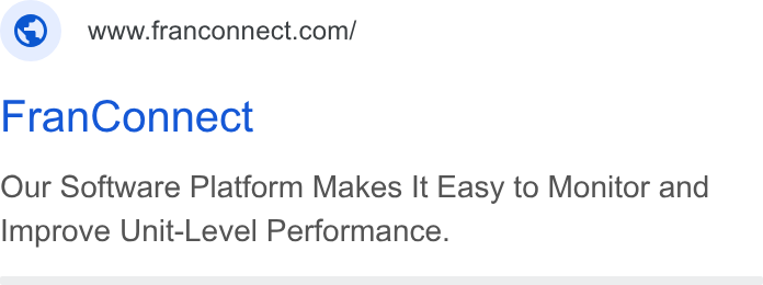 FranConnect ad on Google Ads: Fran Connect Our Software Platform Makes It Easy to Monitor and Improve Unit-Level Performance.
