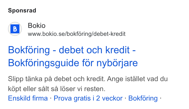 Bokio ad on Google Ads: Sponsrad Bokforing - debet och kredit - Bokforingsguide for nyborjare Slipp tanka pa debet och kredit. Ange istallet vad du k6pt eller salt sa léser vi resten. Enskild firma - Prova gratis i 2 veckor - Bokfdring -
