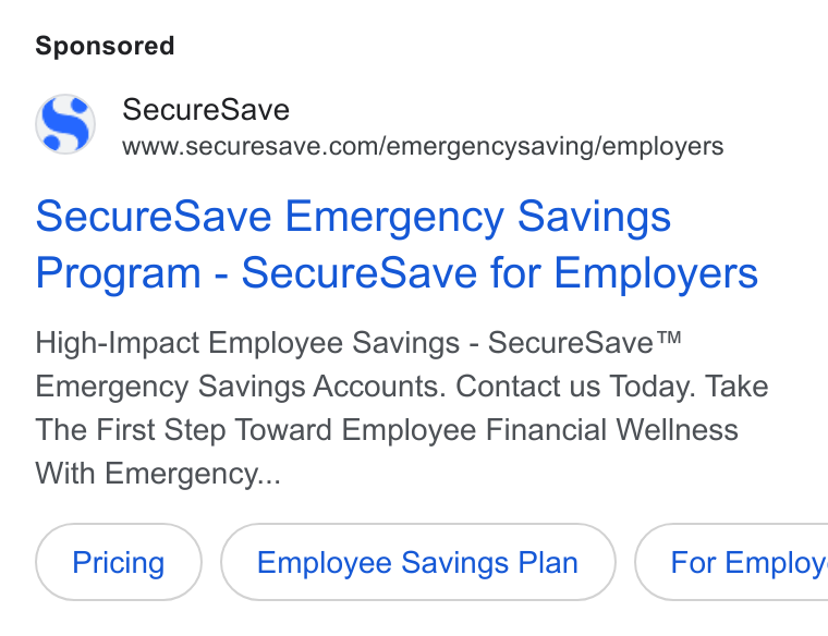 SecureSave ad on Google Ads: Secure Save Emergency Savings Program - Secure Save for Employers High-Impact Employee Savings - Secure Save™ Emergency Savings Accounts. Contact us Today. Take The First Step Toward Employee Financial Wellness With Emergency... Employee Savings Plan ( For Employ