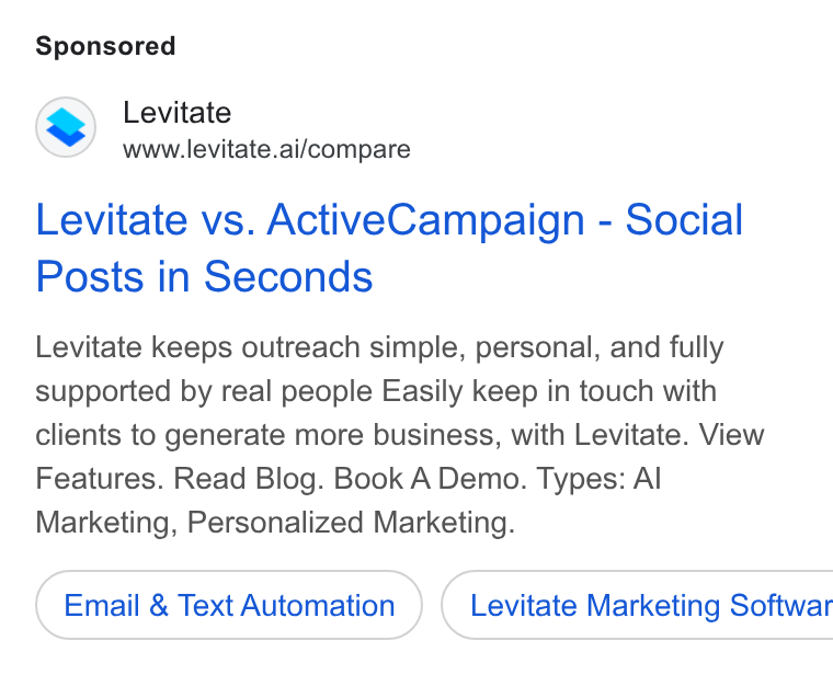 Levitate ad on Google Ads: Levitate www.levitate.ai/compare Levitate vs. Active Campaign - Social Posts in Seconds Levitate keeps outreach simple, personal, and fully supported by real people Easily keep in touch with clients to generate more business, with Levitate. View Features. Read Blog. Book A Demo. Types: Al Marketing, Personalized Marketing. Email & Text Automation ) ( Levitate Marketing Softwar