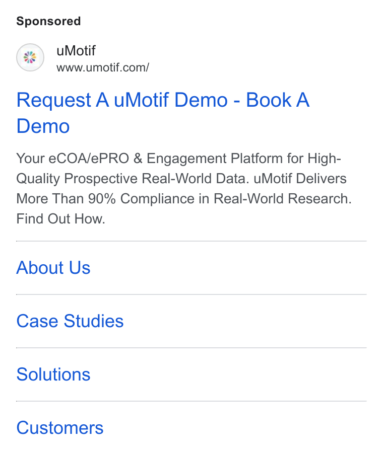 uMotif ad on Google Ads: Request A u Motif Demo - Book A Demo Your e COA/e PRO & Engagement Platform for High- Quality Prospective Real-World Data. u Motif Delivers More Than 90% Compliance in Real-World Research. Find Out How. About Us Case Studies Solutions Customers