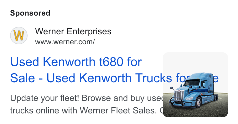 Werner Enterprises ad on Google Ads: Used Kenworth t680 for : Sale - Used Kenworth Trucks ald Update your fleet! Browse and buy use& ny trucks online with Werner Fleet Sales. Gi