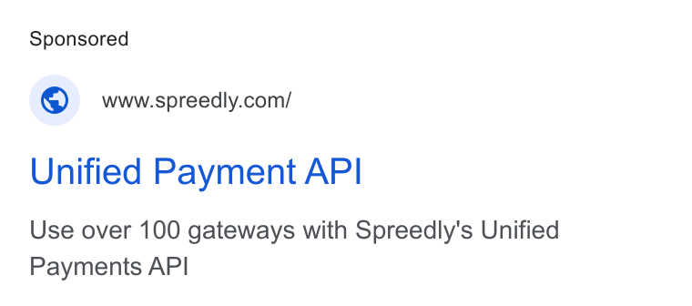 Spreedly ad on Google Ads: Unified Payment API Use over 100 gateways with Spreedly's Unified Payments API