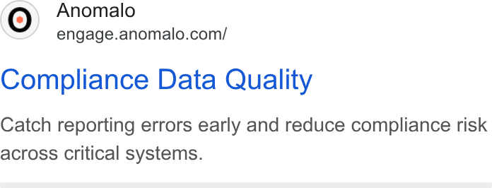 Anomalo ad on Google Ads: Compliance Data Quality Catch reporting errors early and reduce compliance risk across Critical systems.