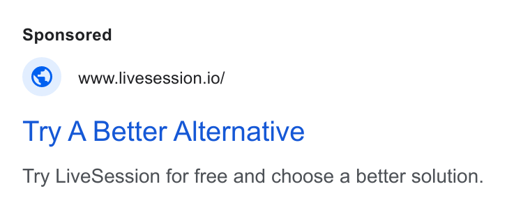 LiveSession ad on Google Ads: ©. wwwilivesession.io/ Try A Better Alternative Try Live Session for free and choose a better solution.